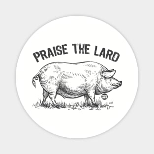 PRAISE THE LARD Magnet